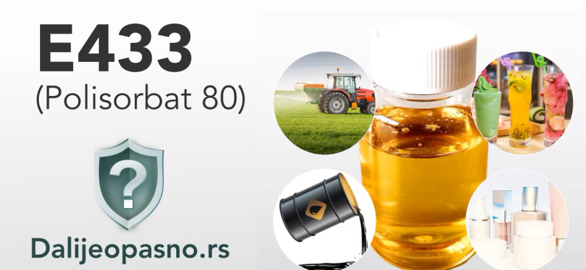 E433, poznat i kao polisorbat 80, spada u grupu aditiva koji se koriste kao emulgatori u hrani